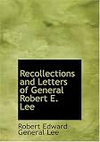 Recollections and Letters of General Robert E. Lee