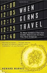 When Germs Travel: Six Major Epidemics That Have Invaded America and the Fears They Have Unleashed (Vintage)