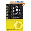 When Germs Travel: Six Major Epidemics That Have Invaded America and the Fears They Have Unleashed