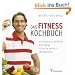 Das Fitness Kochbuch - Schlank & sch�n mit dem Fitness World Champion