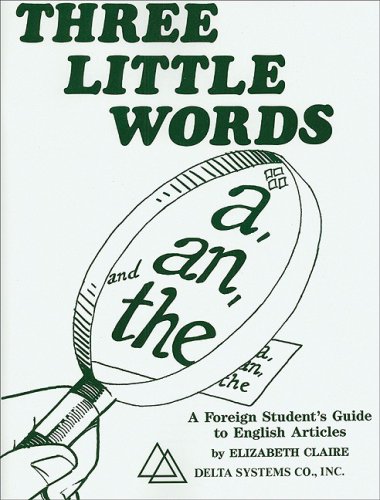 Three Little Words: A, An, and The (A Foreign Student's Guide to English Articles)