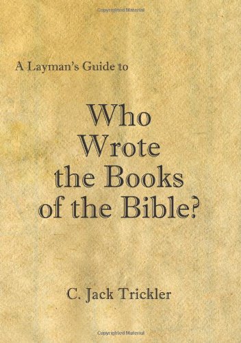 A Layman's Guide to Who Wrote the Books of the Bible?