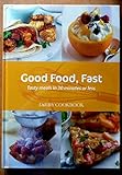Good food, fast : tasty meals in 30 minutes or less