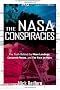 The Nasa Conspiracies: The Truth Behind the Moon Landings, Censored Photos, and the Face on Mars
