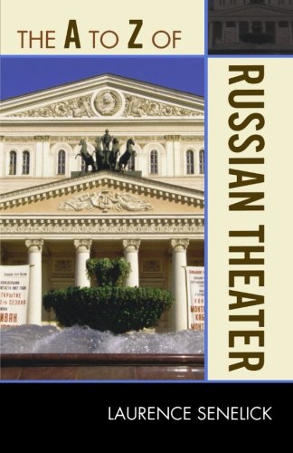 The A to Z of Russian Theater (The A to Z Guide Series), by Laurence Senelick