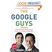 The Google Guys: Inside the Brilliant Minds of Google Founders Larry Page and Sergey Brin