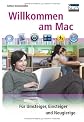 Willkommen am Mac: Für Umsteiger, Einsteiger und Neugierige