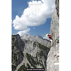 Zeit im Griff 2012: Wochenkalender f�r Kletterer und Bergsteiger