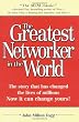 The Greatest Networker in the World: The story that has changed the lives of millions Now it can change yours!