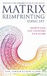 Matrix Reimprinting Using EFT: Rewrite Your Past, Transform Your Future