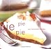 Pie Pie Pie: Easy Homemade Favorites Image of Pie Pie Pie: Easy Homemade Favorites