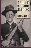 Soldiering in the Army of Tennessee: A Portrait of Life in a Confederate Army