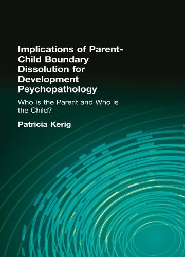 Implications of Parent-Child Boundary Dissolution for Developmental Psychopathology: 