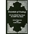 Essentials of Trading: It's Not WHAT You Think, It's HOW You Think by Larry Pesavento and Leslie Jouflas