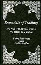 Essentials of Trading: It's Not WHAT You Think, It's HOW You Think