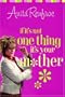 If It's Not One Thing, It's Your Mother