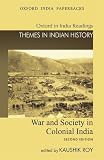 War and society in colonial India, 1807-1945