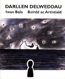 Darllen delweddau : cyflwyniad i waith celf cyfoes gan Iwan Bala a cherddi'r beirdd