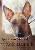Operations Manual for the Xoloitzcuintli (Illustrated dog ebook)