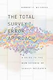 The Total Survey Error Approach: A Guide to the New Science of Survey Research