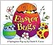 Easter Bugs : A Springtime Pop-up by David A Carter