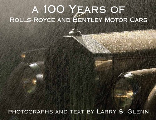 A 100 Years of Rolls-Royce and Bentley Motor Cars