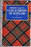 Robert Bain's Clans and Tartans of Scotland (Fully Revised)