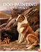 Dog Painting: A Social History of the Dog in Art