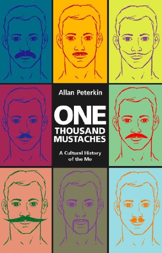 One Thousand Mustaches: A Cultural History of the Mo