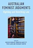 Australian feminist judgments : righting and rewriting law