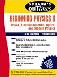 Beginning Physics II: Waves, Electromagnetism, Optics and Modern Physics