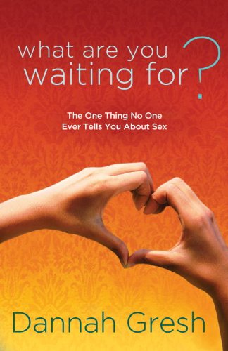 What Are You Waiting For?: The One Thing No One Ever Tells You about Sex