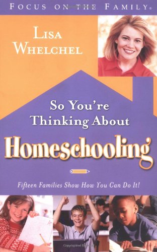 So You're Thinking About Homeschooling: Fifteen Families Show How You Can Do It
