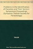 Problems in the identification of parasites and their vectors
