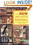 The New Artist's Manual: The Complete Guide to Painting and Drawing Materials and Techniques
