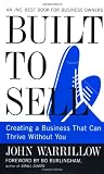 Built to Sell: Creating a Business That Can Thrive Without You