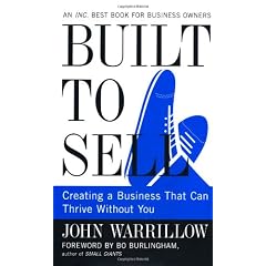 Built to Sell: Creating a Business That Can Thrive Without You