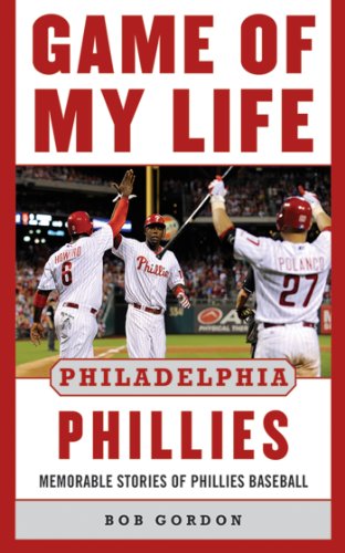Game of My Life Philadelphia Phillies: Memorable Stories Of Phillies Baseball