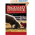 Backyard Livestock: Raising Good, Natural Food for Your Family, Third Edition