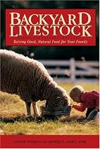 Backyard Livestock: Raising Good, Natural Food for Your Family, Third Edition