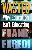 Wasted: Why Education Isn't Educating