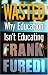 Wasted: Why Education Isn't Educating