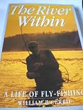 The river within : a life of fly fishing