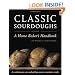 Classic Sourdoughs, Revised: A Home Baker's Handbook
