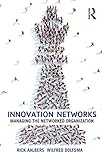 Innovation networks : managing the networked organization