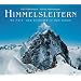 Himmelsleitern: 50 Fels- und Eisgrate in den Alpen