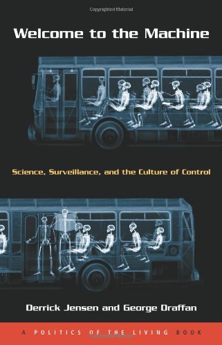 Welcome to the Machine: Science - Surveillance - and the Culture of Control Welcome to the Machine: Science - Surveillance - and the Culture of Control