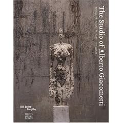The Studio of Alberto Giacometti : Collection of the Fondation Alberto et Annette Giacometti