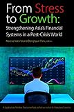 From stress to growth : strengthening Asia's financial systems in a post-crisis world