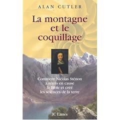 La montagne et le coquillage : Comment Nicolas St�non a remis en cause la Bible et cr�� les sciences de la terre